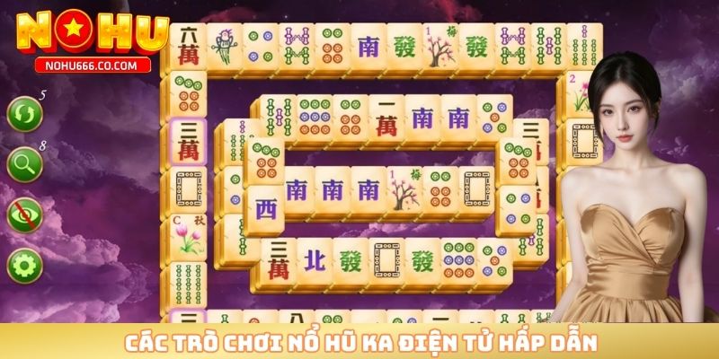 Các trò chơi nổ hũ KA điện tử hấp dẫn 