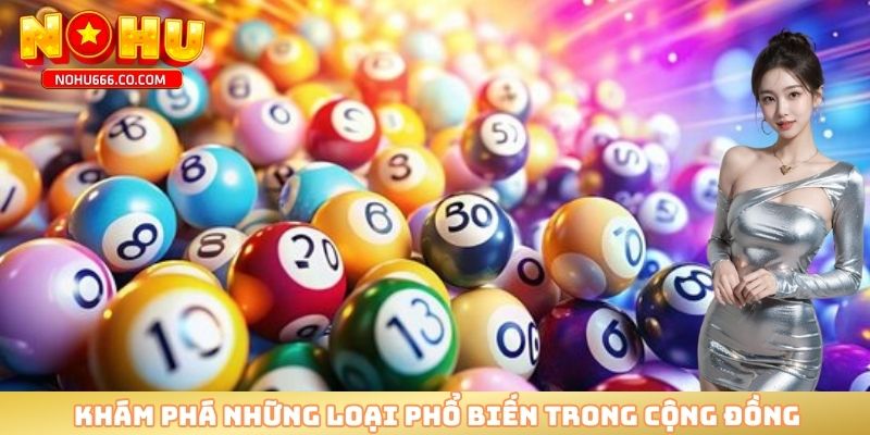 Khám phá những loại phổ biến trong cộng đồng