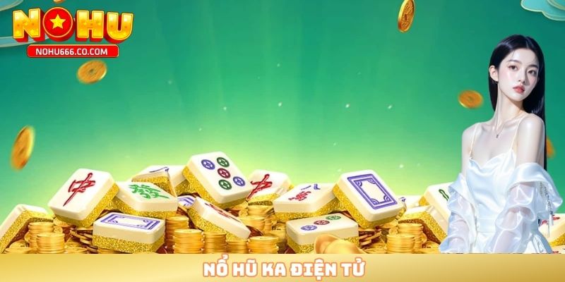 Nổ hũ KA điện tử