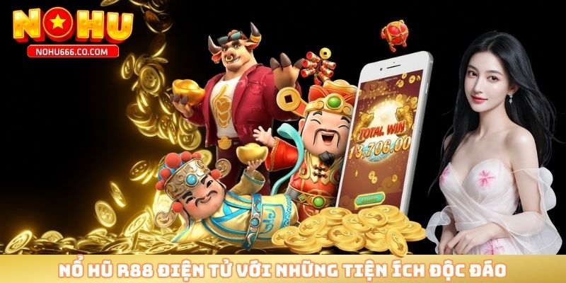 Nổ hũ R88 điện tử với những tiện ích độc đáo