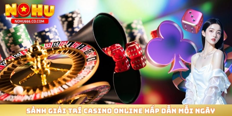 Sảnh giải trí casino online hấp dẫn mỗi ngày